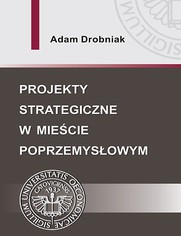 Projekty strategiczne w miecie poprzemysowym