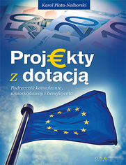 Projekty z dotacj. Podrcznik konsultanta, wnioskodawcy i beneficjenta