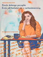 Proste dobrego pocztki, czyli jak polubi si z rachunkowoci