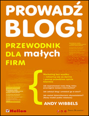 Prowad blog! Przewodnik dla maych firm