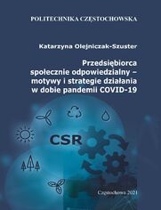 Przedsibiorca spoecznie odpowiedzialny - motywy i strategie dziaania w dobie pandemii COVID-19. rda, koncepcje, modele