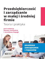 Przedsibiorczo i zarzdzanie w maej i redniej firmie. Teoria i praktyka