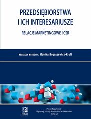 Przedsibiorstwa i ich interesariusze - relacje marketingowe i CSR. Tom 42