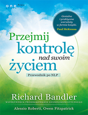 Przejmij kontrol nad swoim yciem. Przewodnik po NLP