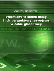 Przemiany w sferze usug i ich perspektywy rozwojowe w dobie globalizacji