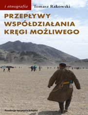 Przepywy, wspdziaania, krgi moliwego. Antropologia powodzenia