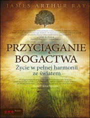 Przyciganie bogactwa. ycie w penej harmonii ze wiatem