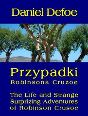 Przypadki Robinsona Cruzoe. The Life and Strange Surprizing Adventures of Robinson Crusoe, of York, Mariner