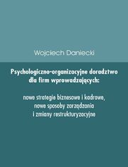 Psychologiczno-organizacyjne doradztwo dla firm wprowadzajcych nowe strategie, sposoby zarzdzania i zmiany restrukturyzacyjne