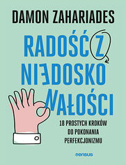 Rado z niedoskonaoci. 18 prostych krokw do pokonania perfekcjonizmu