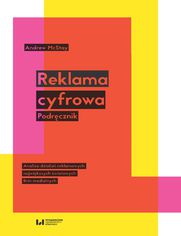 Reklama cyfrowa. Podrcznik. Analiza dziaa reklamowych najwikszych wiatowych firm medialnych