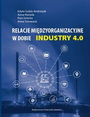 Relacje midzyorganizacyjne w dobie INDUSTRY 4.0