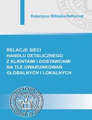 Relacje sieci handlu detalicznego z klientami i dostawcami na tle uwarunkowa globalnych i lokalnych