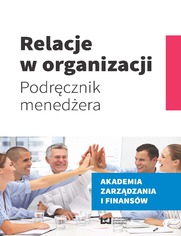 Relacje w organizacji. Podrcznik menedera