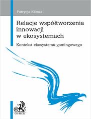 Relacje wsptworzenia innowacji w ekosystemach. Kontekst ekosystemu gamingowego