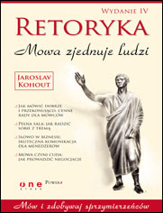 Retoryka. Mowa zjednuje ludzi. Wydanie IV