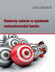 Rezerwy celowe w systemie rachunkowoci banku