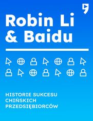 Robin Li i Baidu. Biznesowa i yciowa biografia