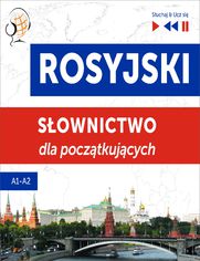 Rosyjski. Sownictwo dla pocztkujcych  Suchaj & Ucz si (Poziom A1  A2)