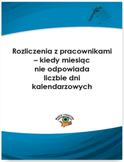 Rozliczenia z pracownikami - kiedy miesic nie odpowiada liczbie dni kalendarzowych