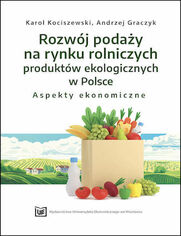 Rozwj poday na rynku rolniczych produktw ekologicznych w Polsce - aspekty ekonomiczne