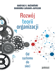 Rozwj teorii organizacji. Od systemu do sieci