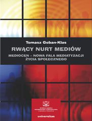 Rwcy nurt mediw. Mediocen - nowa faza mediatyzacji ycia spoecznego. Pisma z lat 2012-2020