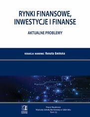 Rynki finansowe, inwestycje i finanse. Aktualne problemy. PN WSB Tom 52