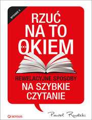 Rzu na to okiem. Rewelacyjne sposoby na szybkie czytanie. Wydanie 2