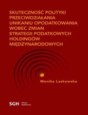 SKUTECZNO POLITYKI PRZECIWDZIAANIA UNIKANIU OPODATKOWANIA WOBEC ZMIAN STRATEGII PODATKOWYCH HOLDINGW MIDZYNARODOWYCH