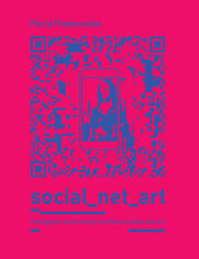 SOCIAL NET ART Paradygmat sztuki nowych medi�w w dobie web 2.0