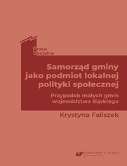 Samorzd gminy jako podmiot lokalnej polityki spoecznej. Przypadek maych gmin wojewdztwa lskiego