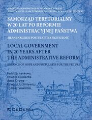 Samorzd terytorialny w 20 lat po reformie administracyjnej pastwa. Bilans nadziei i postulaty na przyszo