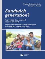 Sandwich generation? Wzory wsparcia w rodzinach trzypokoleniowych. Na przykadzie mieszkacw dwch gmin wojewdztwa witokrzyskiego