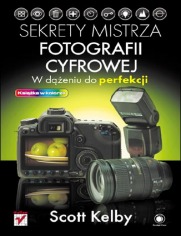 Sekrety mistrza fotografii cyfrowej. W deniu do perfekcji