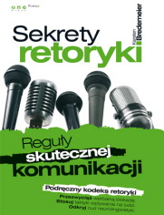 Sekrety retoryki. Reguy skutecznej komunikacji