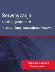 Serwicyzacja polskiej gospodarki - przemiany wewntrzsektorowe