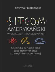 Sitcom amerykaski w ukadach translacyjnych: specyfika genologiczna jako determinanta strategii tumaczeniowej