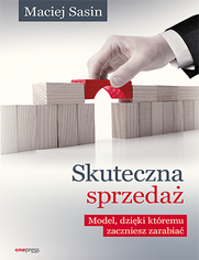 Skuteczna sprzeda. Model, ktry zwikszy Twoje zyski