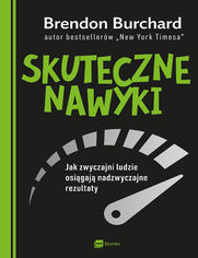 Skuteczne nawyki. Jak zwyczajni ludzie osigaj nadzwyczajne rezultaty