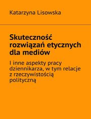 Skuteczno rozwiza etycznych dlamediw