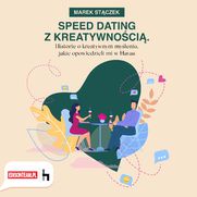 Speed dating z kreatywnoci Historie o kreatywnym myleniu, jakie opowiedzieli mi w Havas