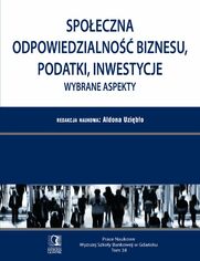 Spoeczna odpowiedzialno biznesu, podatki, inwestycje. Wybrane aspekty. Tom 38