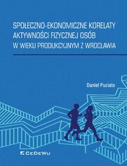 Spoeczno-ekonomiczne korelaty aktywnoci fizycznej osb w wieku produkcyjnym z Wrocawia