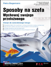 Sposoby na szefa. Wychowaj swojego przeoonego