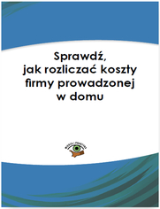 Sprawd,  jak  rozlicza  koszty  firmy  prowadzonej  w  domu