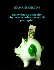 Sprawdzone sposoby, abyskutecznie oszczdzi pienidze