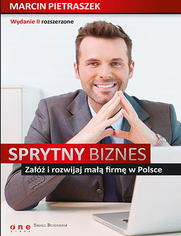 Sprytny biznes. Za i rozwijaj ma firm w Polsce. Wydanie II rozszerzone