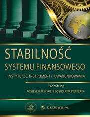Stabilno systemu finansowego - instytucje, instrumenty, uwarunkowania