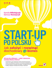 Start-up po polsku. Jak zaoy i rozwin dochodowy e-biznes